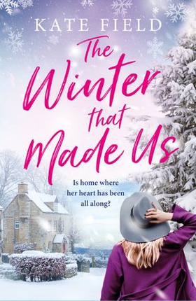 The Winter That Made Us - A fabulously festive romantic tale (ebok) av Kate Field