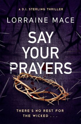 Say Your Prayers - An addictive and unputdownable crime thriller (DI Sterling Thriller Series, Book 1) (ebok) av Lorraine Mace