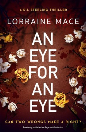 An Eye For An Eye - A twisting and compulsive crime thriller (DI Sterling Thriller Series, Book 4) (ebok) av Lorraine Mace