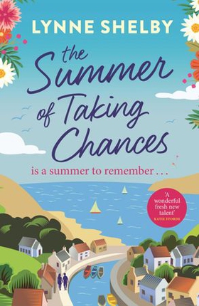 The Summer of Taking Chances - The perfect, feel-good summer romance you don't want to miss! (ebok) av Lynne Shelby