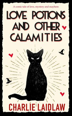 Love Potions and Other Calamities (ebok) av Charlie Laidlaw