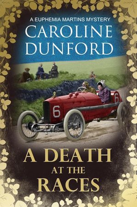 A Death at the Races (Euphemia Martins Mystery 14) - Will a race across Europe end in disaster? (ebok) av Caroline Dunford