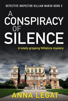 A Conspiracy of Silence - a gripping and addictive mystery thriller (DI Gillian Marsh 5) (ebok) av Anna Legat