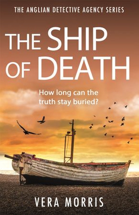 The Ship of Death - A gripping and addictive murder mystery perfect for crime fiction fans (The Anglian Detective Agency Series, Book 4) (ebok) av Vera Morris