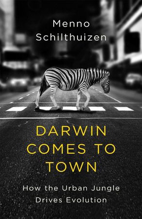 Darwin Comes to Town (ebok) av Menno Schilthuizen