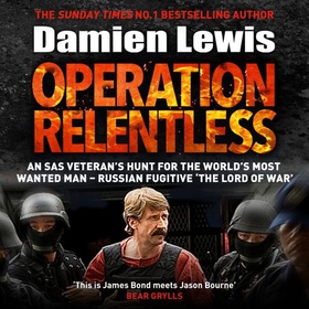 Operation Relentless - An SAS veteran's hunt for the world's most wanted man - Russian fugitive 'The Lord of War' (lydbok) av Damien Lewis