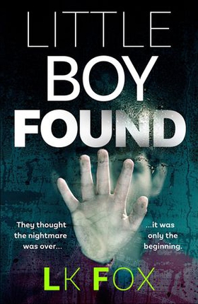 Little boy found - A Psychological Thriller Unlike Anything You've Read Before! (ebok) av LK Fox
