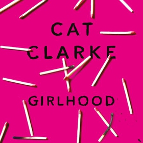 Girlhood (lydbok) av Cat Clarke