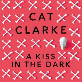 A Kiss in the Dark (lydbok) av Cat Clarke