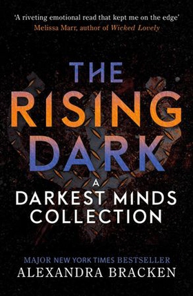 The Rising Dark - A Darkest Minds Collection: From the Number One bestselling author of LORE (ebok) av Alexandra Bracken