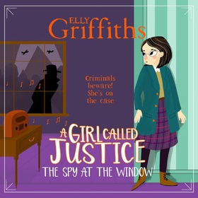 A Girl Called Justice: The Spy at the Window - Book 4 (lydbok) av Elly Griffiths
