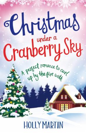 Christmas under a Cranberry Sky (ebok) av Hol