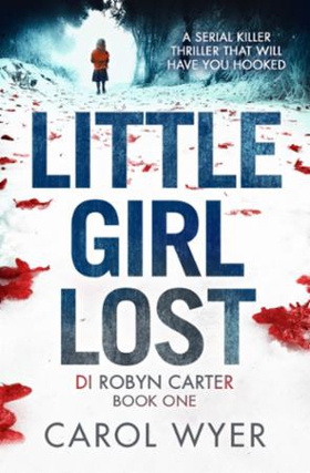 Little Girl Lost (ebok) av Carol Wyer