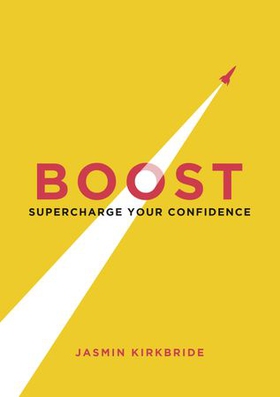 Boost - Supercharge Your Confidence (ebok) av Jasmin Kirkbride