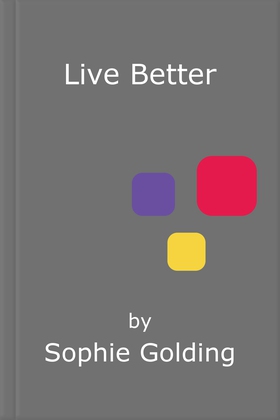 Live Better - A Book of Spiritual Guidance (ebok) av Sophie Golding