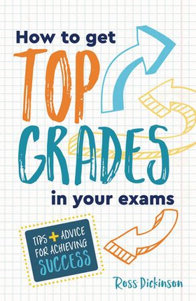 How to Get Top Grades in Your Exams