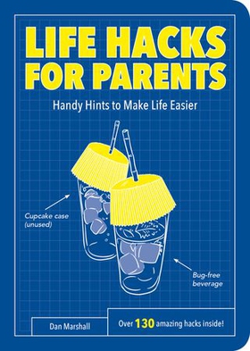 Life Hacks for Parents - Handy Hints To Make Life Easier (ebok) av Dan Marshall