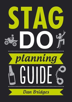 Stag Do Planning Guide (ebok) av Dan Bridges