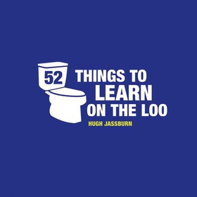 52 Things to Learn on the Loo - Things to Teach Yourself While You Poo (ebok) av Ukjent