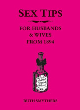 Sex Tips for Husbands and Wives from 1894 - Funny Vintage Advice for Brides from the 1800s with Humorous Engraving Illustrations (ebok) av Ruth Smythers