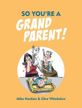 So You're a Grandparent! (ebok) av Clive Whichelow