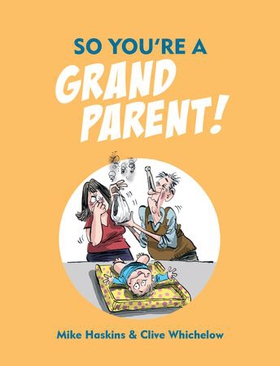 So You're a Grandparent! (ebok) av Clive Whichelow