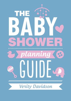 The Baby Shower Planning Guide (ebok) av Verity Davidson