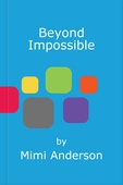 Beyond Impossible