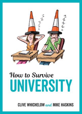 How to Survive University - Top Tips, Fun Ideas and Essential Advice to Help You Ace Student Life (ebok) av Clive Whichelow