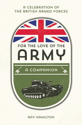 For the Love of the Army - A Celebration of the British Armed Forces (ebok) av Ukjent