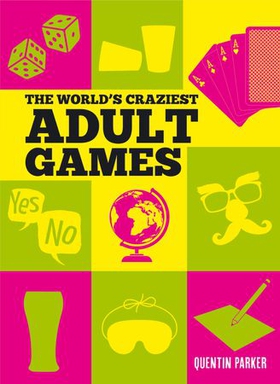 The World's Craziest Adult Games (ebok) av Quentin Parker