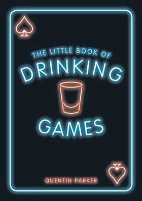 The Little Book of Drinking Games - The Weirdest, Most-Fun and Best-Loved Party Games from Around the World (ebok) av Quentin Parker