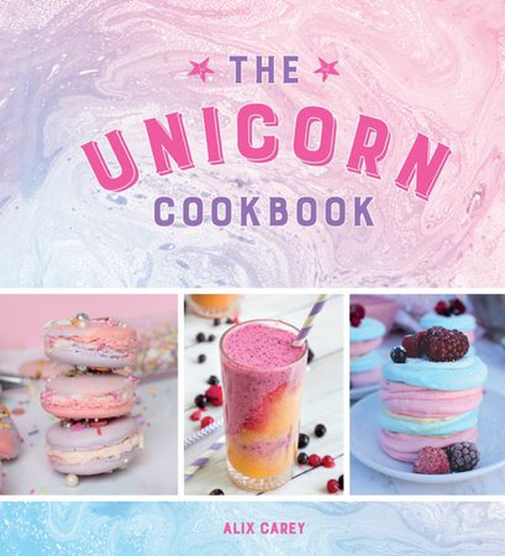 The Unicorn Cookbook - Magical Recipes for Lovers of the Mythical Creature (ebok) av Alix Carey