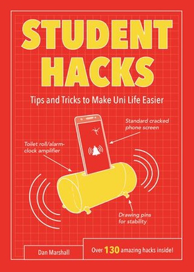 Student Hacks - Tips and Tricks to Make Uni Life Easier (ebok) av Dan Marshall