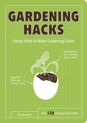 Gardening Hacks - Handy Hints To Make Gardening Easier (ebok) av Dan Marshall
