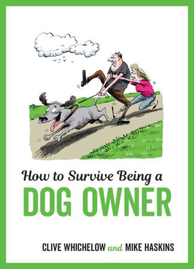 How to Survive Being a Dog Owner - Tongue-In-Cheek Advice and Cheeky Illustrations about Being a Dog Owner (ebok) av Clive Whichelow