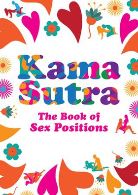 Kama Sutra - The Book of Sex Positions (ebok) av Sadie Cayman