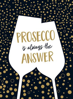 Prosecco is Always the Answer - The Perfect Gift for Wine Lovers (ebok) av Summersdale Publishers