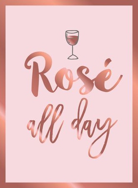 Rosé All Day - Recipes, Quotes and Statements for Rosé Lovers (ebok) av Summersdale Publishers