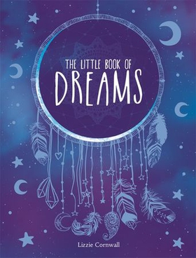 The Little Book of Dreams - An A-Z of Dreams and What They Mean (ebok) av Lizzie Cornwall