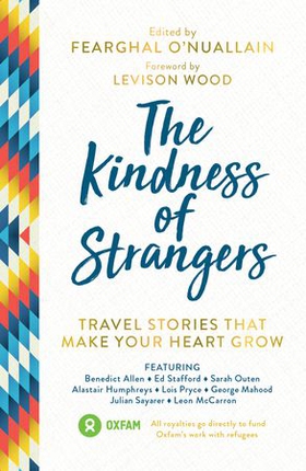The Kindness of Strangers - Travel Stories That Make Your Heart Grow (ebok) av Al Humphreys