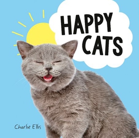 Happy Cats - Photos of Felines Feeling Fab (ebok) av Charlie Ellis