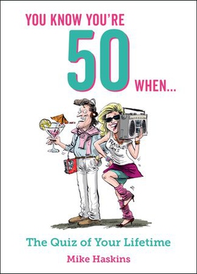 You Know You're 50 When... - The Quiz of Your Lifetime (ebok) av Mike Haskins