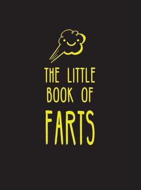 The Little Book of Farts - Everything You Didn't Need to Know - and More! (ebok) av Summersdale Publishers