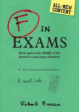 F in Exams - Back Again with More of the Funniest Exam Paper Blunders (ebok) av Richard Benson