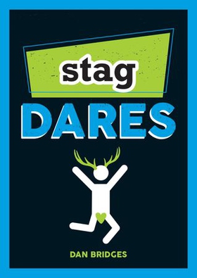 Stag Dares - A Collection of Ridiculous and Riotous Ways to Energise Any Stag Do (ebok) av Dan Bridges