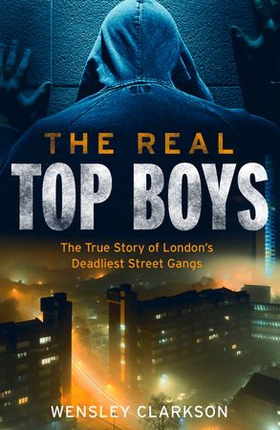 The Real Top Boys - The True Story of London's Deadliest Street Gangs (ebok) av Wensley Clarkson