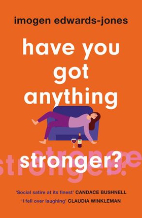 Have You Got Anything Stronger? - A sharp and furiously funny must-read about family life (ebok) av Imogen Edwards-Jones