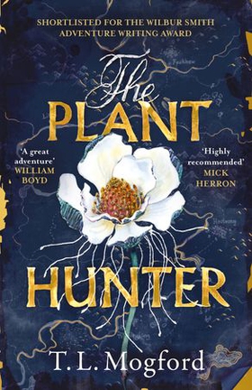 The Plant Hunter - 'A great adventure' William Boyd (ebok) av T.L. Mogford