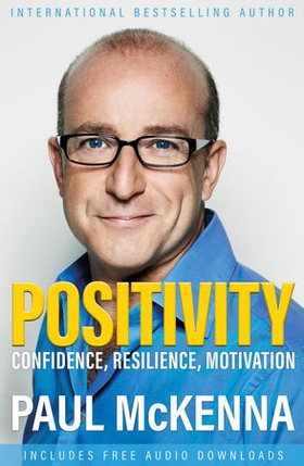 Positivity - Confidence, Resilience, Motivation (ebok) av Paul McKenna